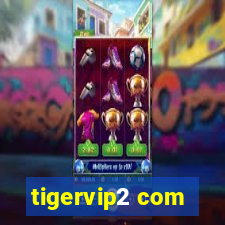 tigervip2 com